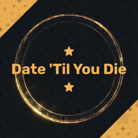 Dare to "Date 'Til You Die" at Couple’s marathon singles event!